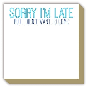 Luxe Notepad - Sorry I'm Late Paper Goods RoseanneBeck   