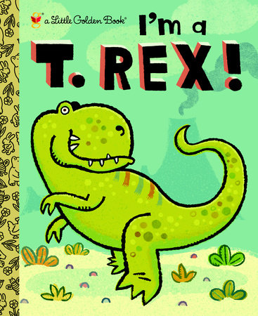Little Golden Book - I'm a T-Rex Books Penguin Random House   